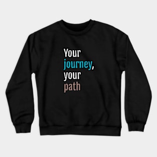 Your journey, your path (Black Edition) Crewneck Sweatshirt